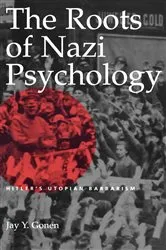Book cover of The Roots of Nazi Psychology by Jay Y. Gonen