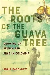 Book cover of The Roots of the Guava Tree by Sonia Daccarett