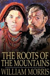 Book cover of The Roots of the Mountains by William Morris