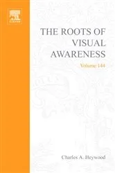 Book cover of The Roots of Visual Awareness by C.A. Heywood