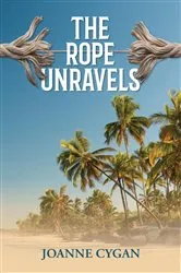 Book cover of The Rope Unravels by Joanne Cygan