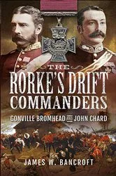 Book cover of The Rorke's Drift Commanders by James W. Bancroft