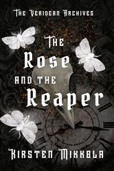Book cover of The Rose and the Reaper by Kirsten Mikkola