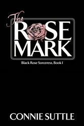 Book cover of The Rose Mark by Connie Suttle