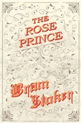 Book cover of The Rose Prince by Bram Stoker