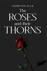 Book cover of the roses and their thorns by Jasmitha Alle
