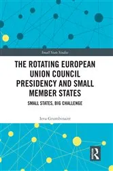 Book cover of The Rotating European Union Council Presidency and Small Member States by Ieva Grumbinaitė