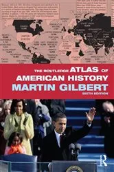 Book cover of The Routledge Atlas of American History (6th ed.) by Martin Gilbert