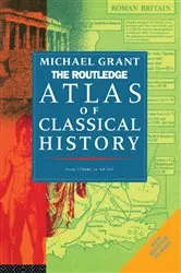 Book cover of The Routledge Atlas of Classical History by Michael Grant