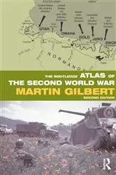 Book cover of The Routledge Atlas of the Second World War (2nd ed.) by Martin Gilbert