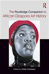 Book cover of The Routledge Companion to African Diaspora Art History by Eddie Chambers