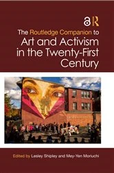 Book cover of The Routledge Companion to Art and Activism in the Twenty-First Century by Lesley Shipley