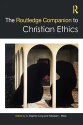 Book cover of The Routledge Companion to Christian Ethics by D. Stephen Long