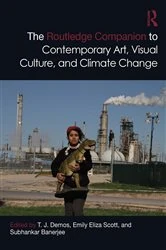 Book cover of The Routledge Companion to Contemporary Art, Visual Culture, and Climate Change by T. J. Demos