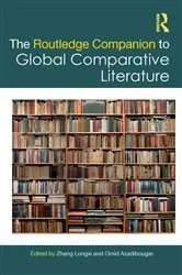 Book cover of The Routledge Companion to Global Comparative Literature by Zhang Longxi