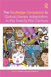 Book cover of The Routledge Companion to Global Literary Adaptation in the Twenty-First Century by Brandon Chua