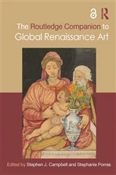 Book cover of The Routledge Companion to Global Renaissance Art by Stephen J. Campbell