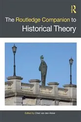 Book cover of The Routledge Companion to Historical Theory by Chiel van den Akker