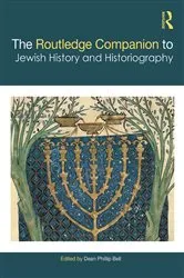 Book cover of The Routledge Companion to Jewish History and Historiography by Dean Phillip Bell