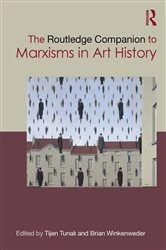 Book cover of The Routledge Companion to Marxisms in Art History by Tijen Tunalı