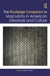 Book cover of The Routledge Companion to Masculinity in American Literature and Culture by Lydia R. Cooper