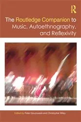 Book cover of The Routledge Companion to Music, Autoethnography, and Reflexivity by Peter Gouzouasis