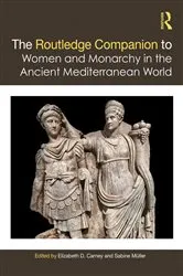Book cover of The Routledge Companion to Women and Monarchy in the Ancient Mediterranean World by Elizabeth D. Carney