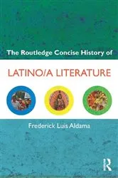 Book cover of The Routledge Concise History of Latino/a Literature by Frederick Luis Aldama