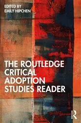 Book cover of The Routledge Critical Adoption Studies Reader by Emily Hipchen