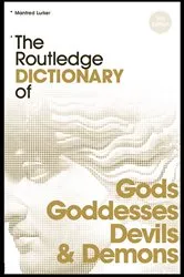 Book cover of The Routledge Dictionary of Gods and Goddesses, Devils and Demons by Manfred Lurker