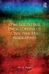 Book cover of The Routledge Encyclopedia of Civil War Era Biographies by John D Wright