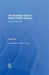 Book cover of The Routledge Guide to British Political Archives by Chris Cook