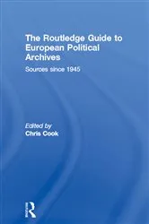 Book cover of The Routledge Guide to European Political Archives by Chris Cook