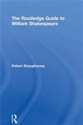 Book cover of The Routledge Guide to William Shakespeare by Robert Shaughnessy