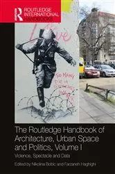 Book cover of The Routledge Handbook of Architecture, Urban Space and Politics, Volume I by Nikolina Bobic