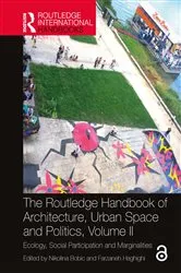 Book cover of The Routledge Handbook of Architecture, Urban Space and Politics, Volume II by Nikolina Bobic