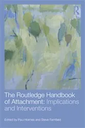 Book cover of The Routledge Handbook of Attachment: Implications and Interventions by Paul Holmes