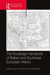 Book cover of The Routledge Handbook of Balkan and Southeast European History by John R. Lampe
