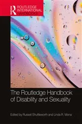 Book cover of The Routledge Handbook of Disability and Sexuality by Russell Shuttleworth