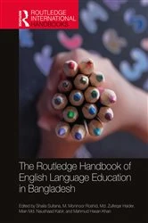 Book cover of The Routledge Handbook of English Language Education in Bangladesh by Shaila Sultana