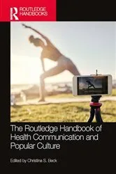 Book cover of The Routledge Handbook of Health Communication and Popular Culture by Christina S. Beck
