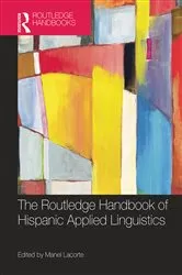 Book cover of The Routledge Handbook of Hispanic Applied Linguistics by Manel Lacorte