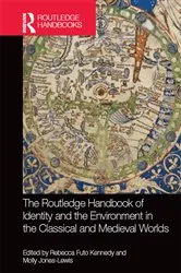 Book cover of The Routledge Handbook of Identity and the Environment in the Classical and Medieval Worlds by Rebecca Futo Kennedy
