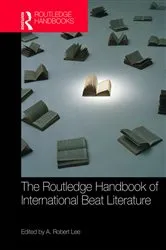 Book cover of The Routledge Handbook of International Beat Literature by A. Robert Lee