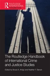 Book cover of The Routledge Handbook of International Crime and Justice Studies by Bruce Arrigo