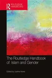Book cover of The Routledge Handbook of Islam and Gender by Justine Howe