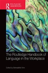 Book cover of The Routledge Handbook of Language in the Workplace by Bernadette Vine