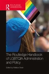 Book cover of The Routledge Handbook of LGBTQIA Administration and Policy by Wallace Swan