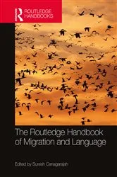 Book cover of The Routledge Handbook of Migration and Language by Suresh Canagarajah