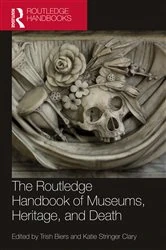 Book cover of The Routledge Handbook of Museums, Heritage, and Death by Trish Biers